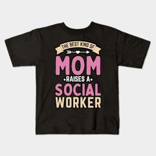 The best kind of Mom happy mother's day from Daughter Son social worker Kids T-Shirt